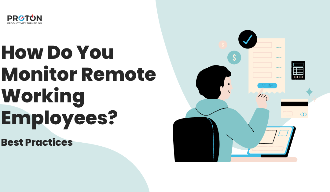 How Do You Monitor Remote Working Employees? [Software & Best Practice]