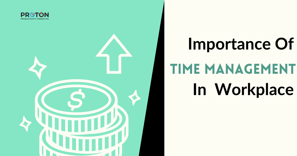 Importance Of Time Management In the Workplace [Benefits And Tips]